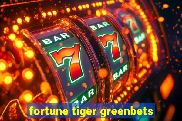 fortune tiger greenbets