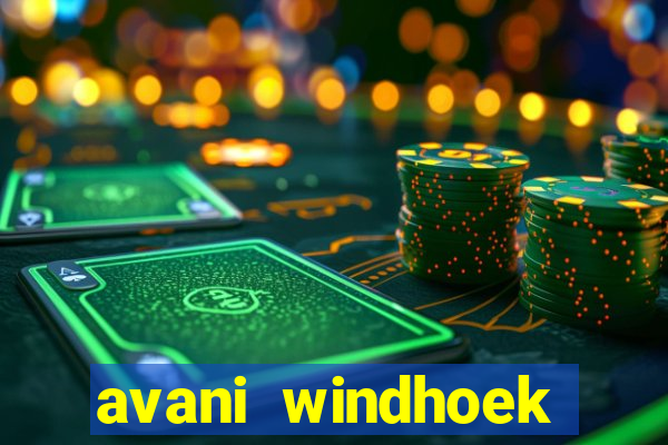 avani windhoek hotel & casino windhoek