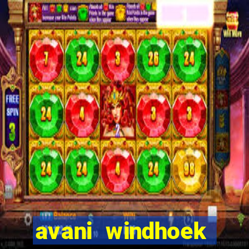 avani windhoek hotel & casino windhoek