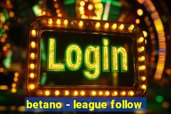 betano - league follow