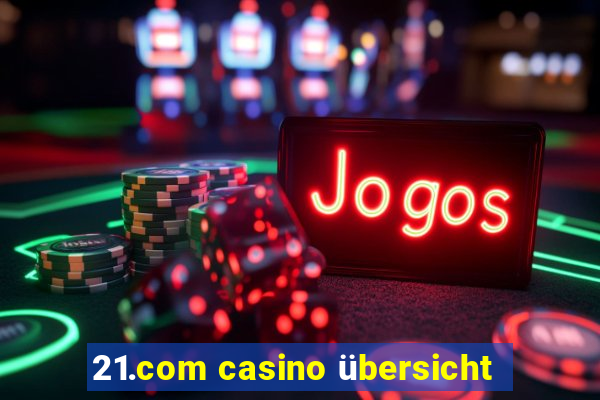 21.com casino übersicht