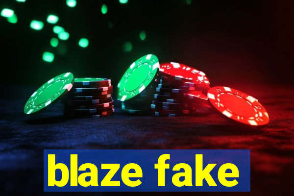 blaze fake