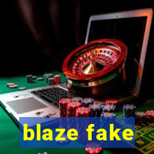 blaze fake