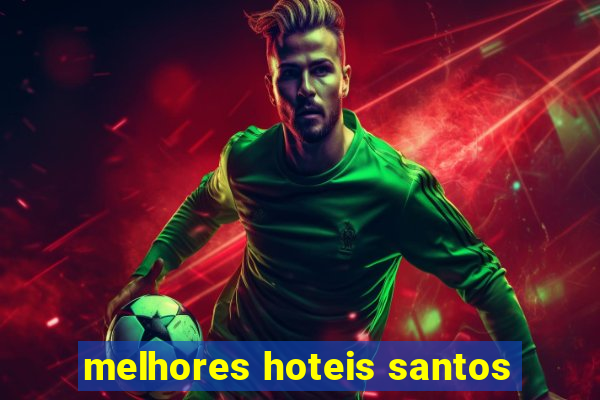 melhores hoteis santos