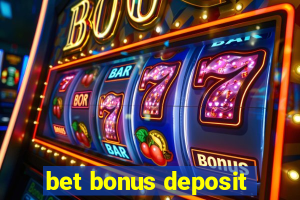 bet bonus deposit