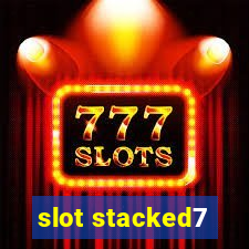 slot stacked7