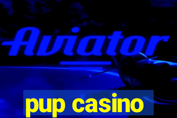 pup casino