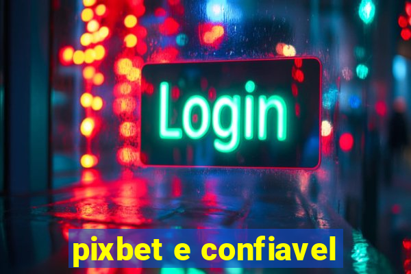 pixbet e confiavel