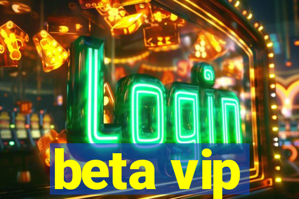 beta vip