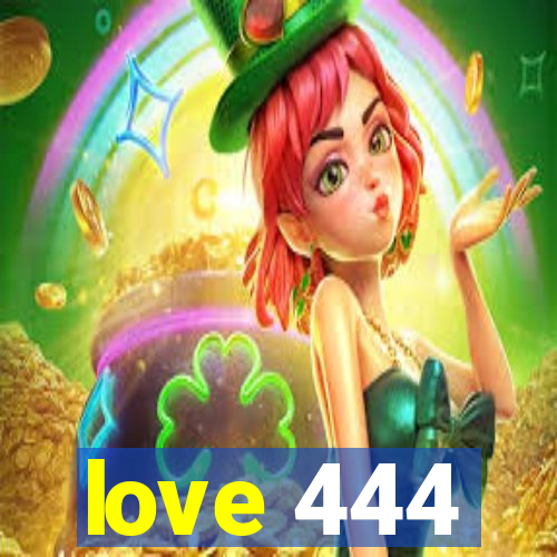 love 444