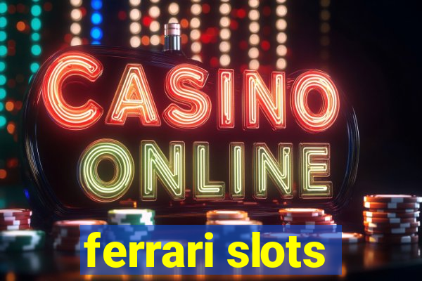 ferrari slots