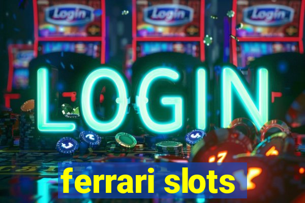 ferrari slots