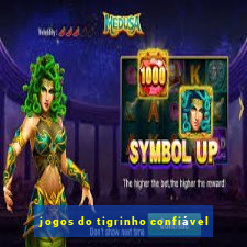 jogos do tigrinho confiável