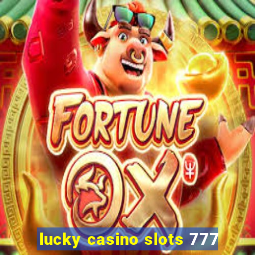 lucky casino slots 777