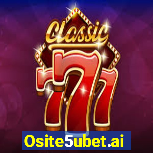 Osite5ubet.ai