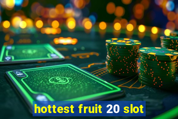 hottest fruit 20 slot