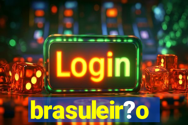 brasuleir?o