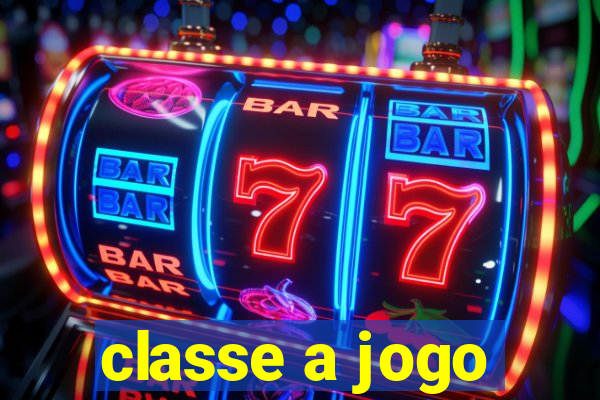 classe a jogo