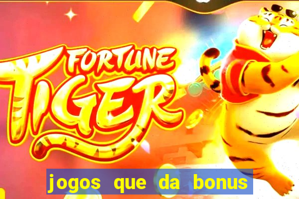 jogos que da bonus de cadastro