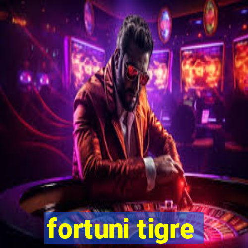 fortuni tigre