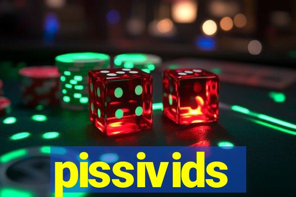 pissivids