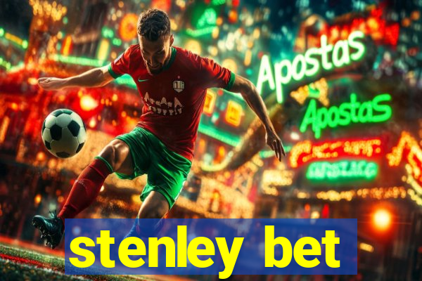 stenley bet