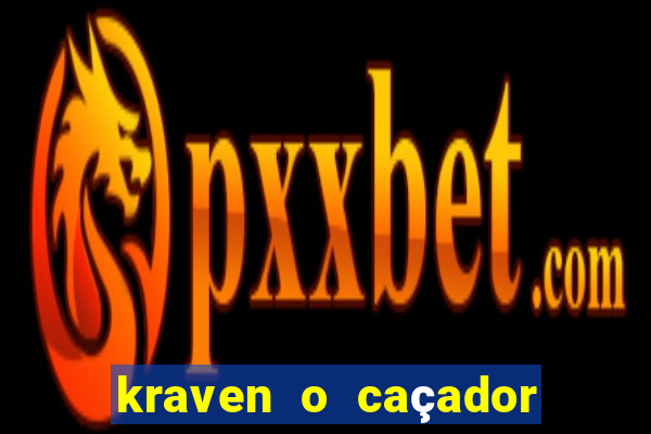 kraven o caçador filme completo dublado pobreflix