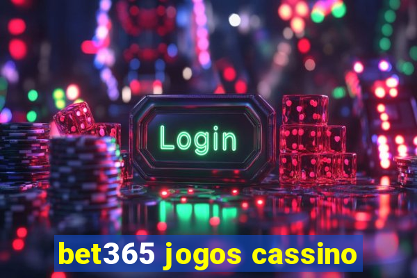 bet365 jogos cassino