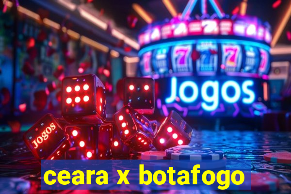 ceara x botafogo