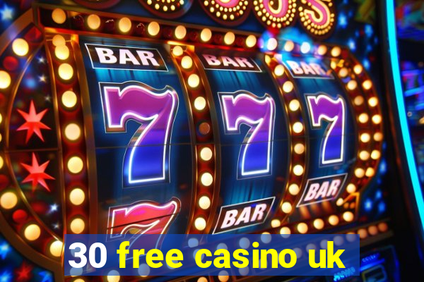 30 free casino uk