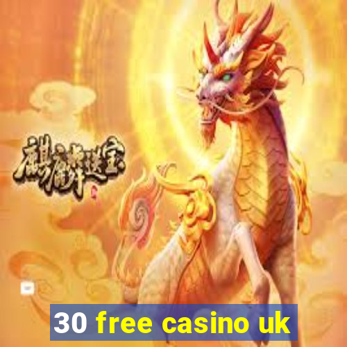 30 free casino uk