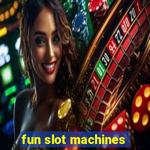 fun slot machines