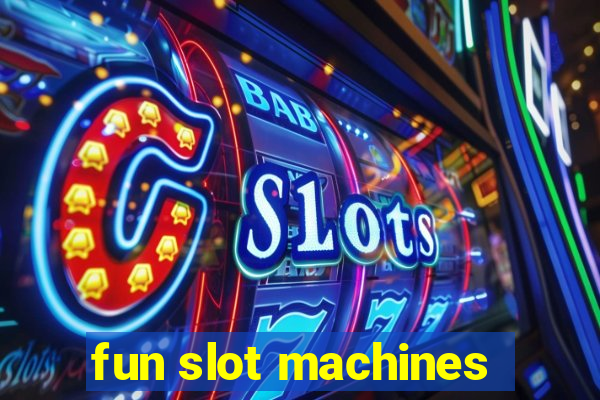 fun slot machines