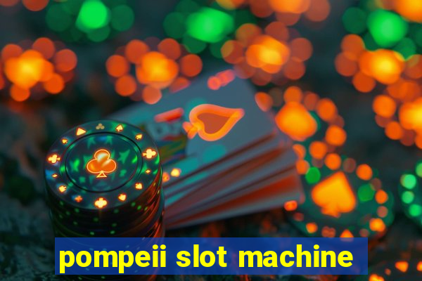 pompeii slot machine