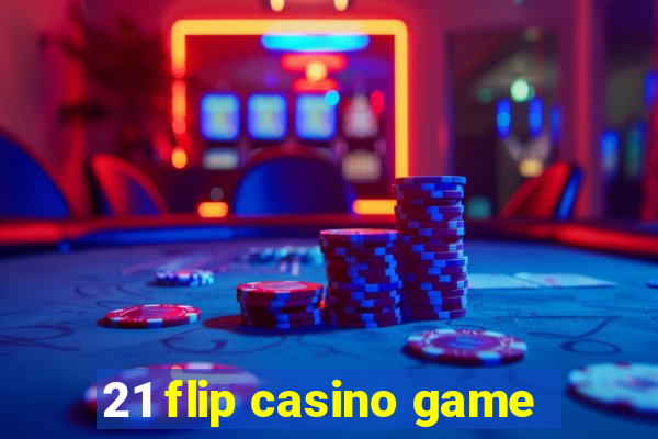 21 flip casino game