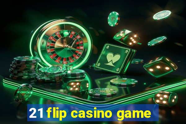 21 flip casino game