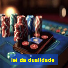 lei da dualidade