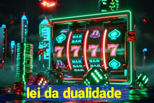 lei da dualidade