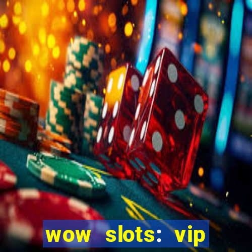 wow slots: vip online casino