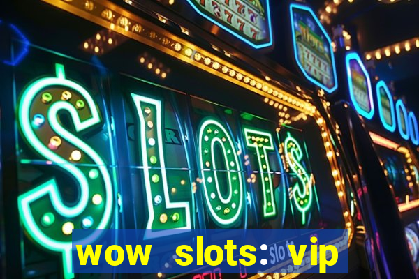 wow slots: vip online casino