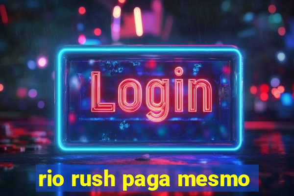 rio rush paga mesmo