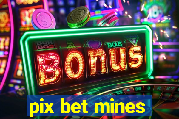 pix bet mines