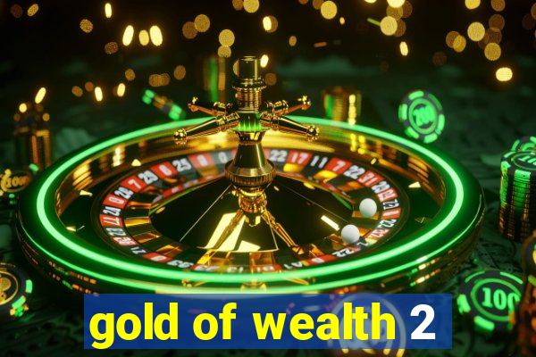 gold of wealth 2