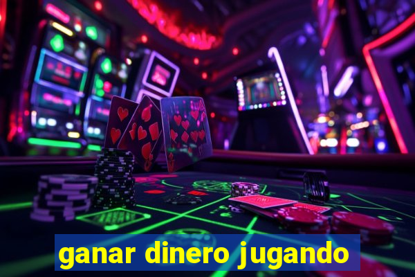 ganar dinero jugando