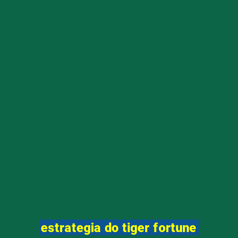 estrategia do tiger fortune