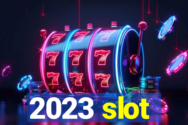 2023 slot