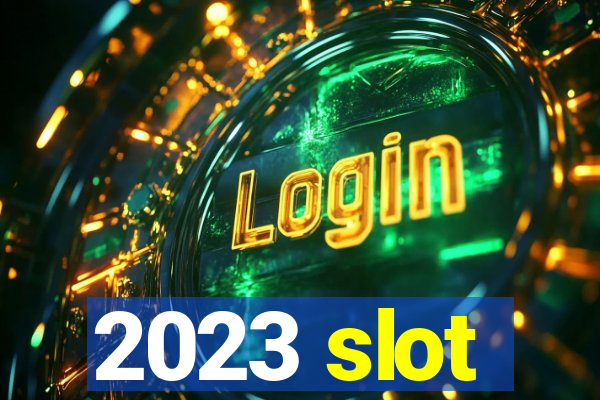 2023 slot