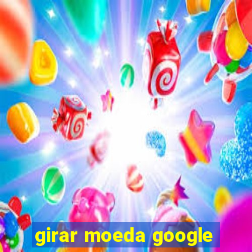 girar moeda google