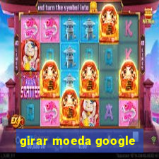 girar moeda google