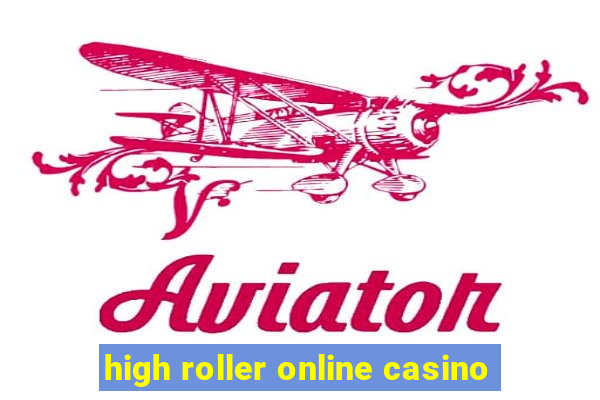 high roller online casino